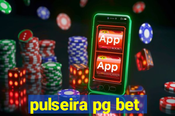 pulseira pg bet